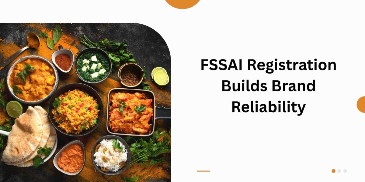 FSSAI Registration Builds Brand Reliability