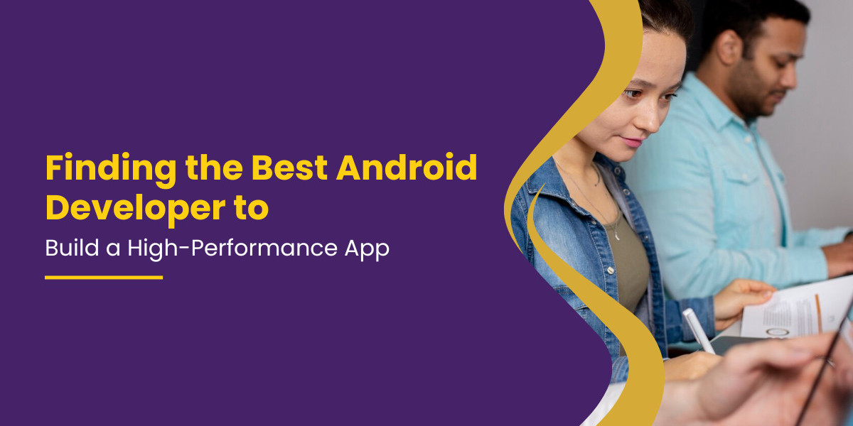 Finding the Best Android Developer to Build a High-Performance App