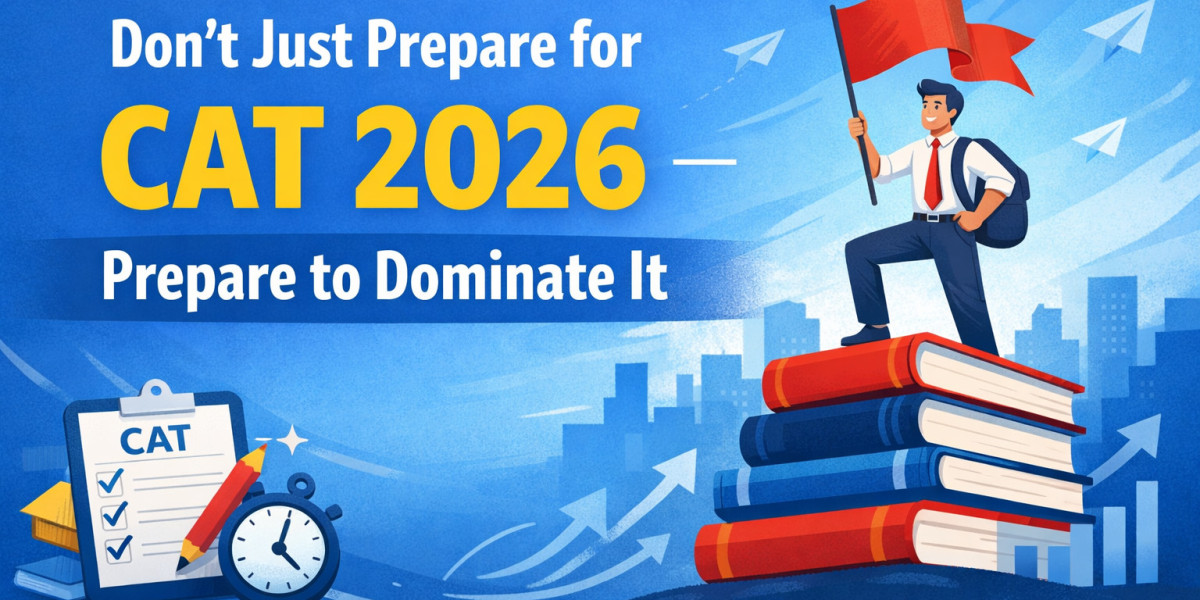 Don’t Just Prepare for CAT 2026 — Prepare to Dominate It