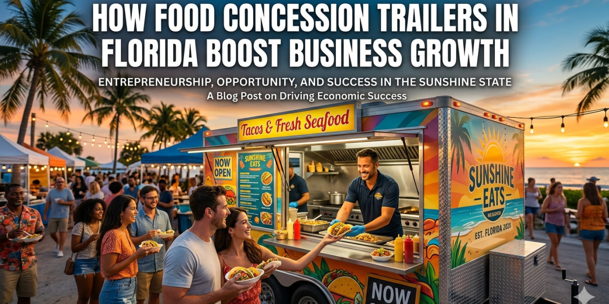 How Food Concession Trailers in Florida Boost Business Growth