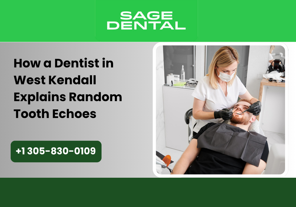 How a Dentist in West Kendall Explains Random Tooth Echoes