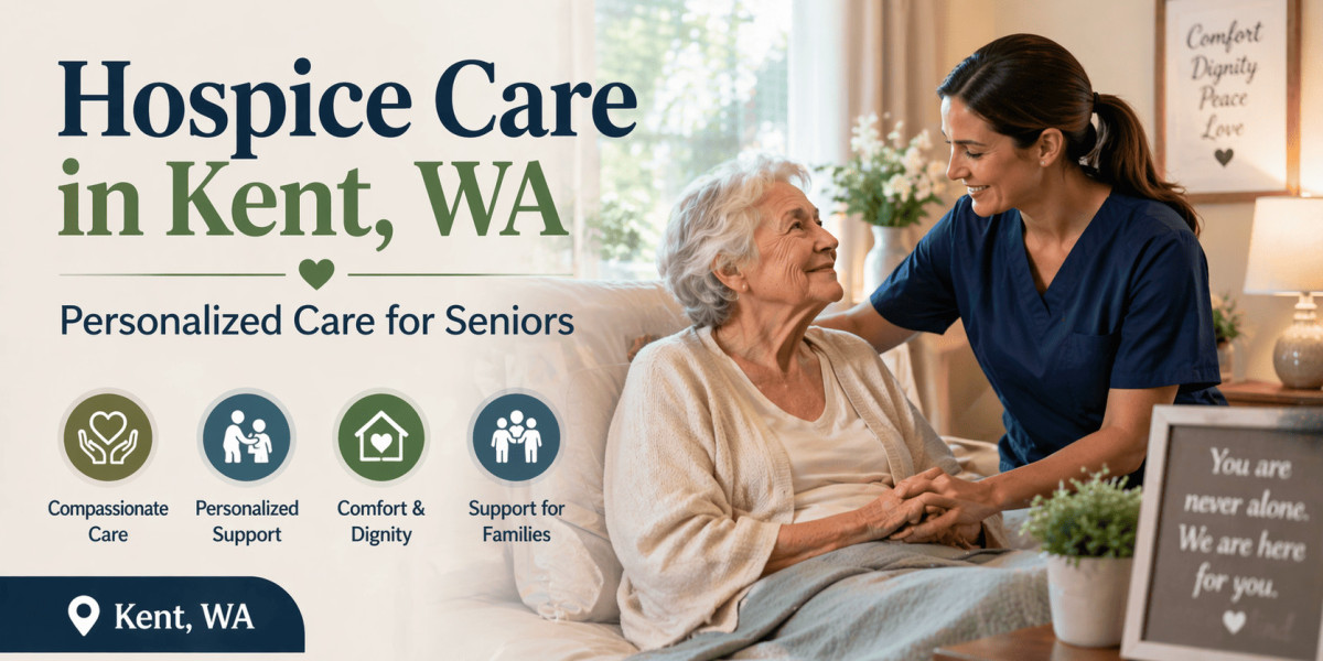 Hospice Care in Kent WA – Personalized Care for Seniors