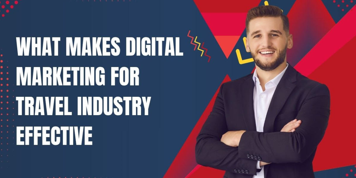 What Makes Digital Marketing for Travel Industry Effective