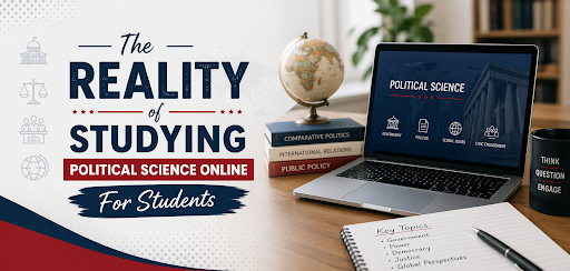 The Reality of Studying Political Science Online For Students - Laser Magazine