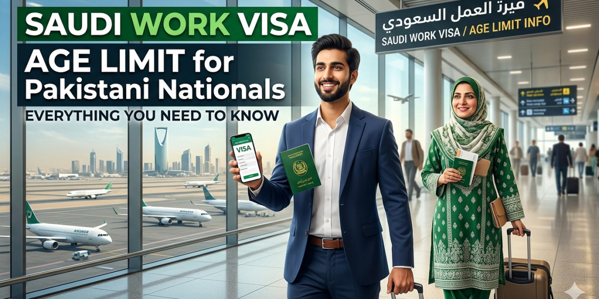 Saudi Work Visa Age Limit for Pakistani Nationals: Everything You Need to Know