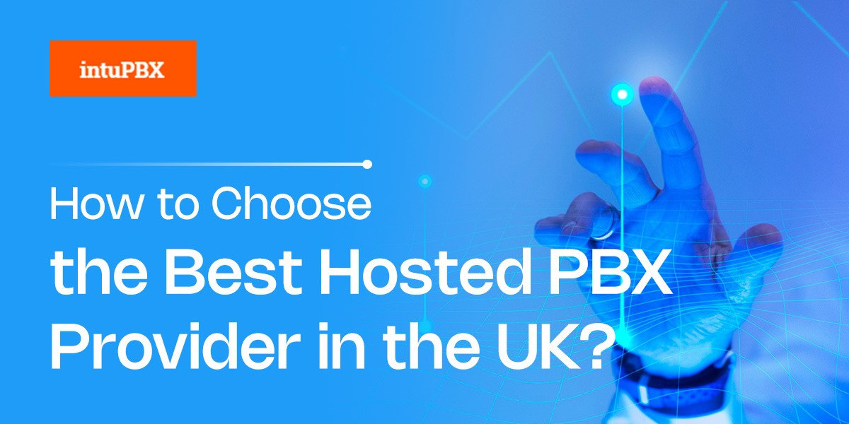 How to Choose the Best Hosted PBX Provider in the UK