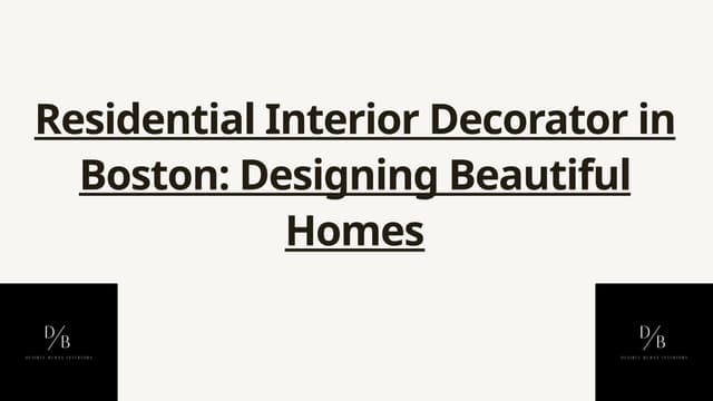 Residential Interior Decorator in Boston Designing Beautiful Homes.pptx
