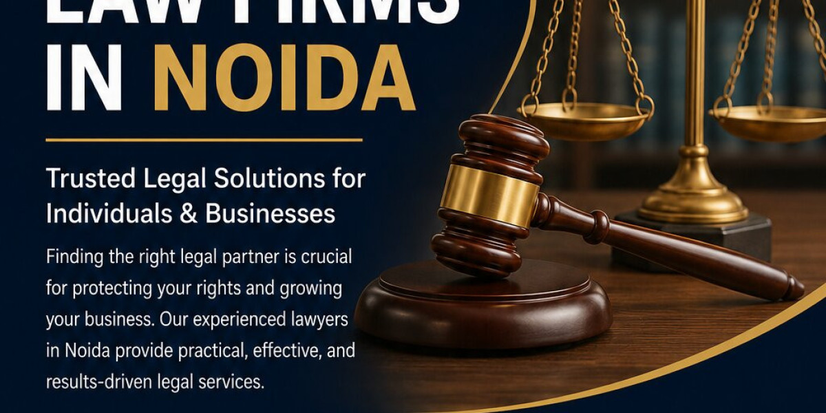 Law Firms in Noida: How to Choose the Right Legal Firm